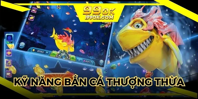 Kỹ năng bắn cá thượng thừa cho người chơi