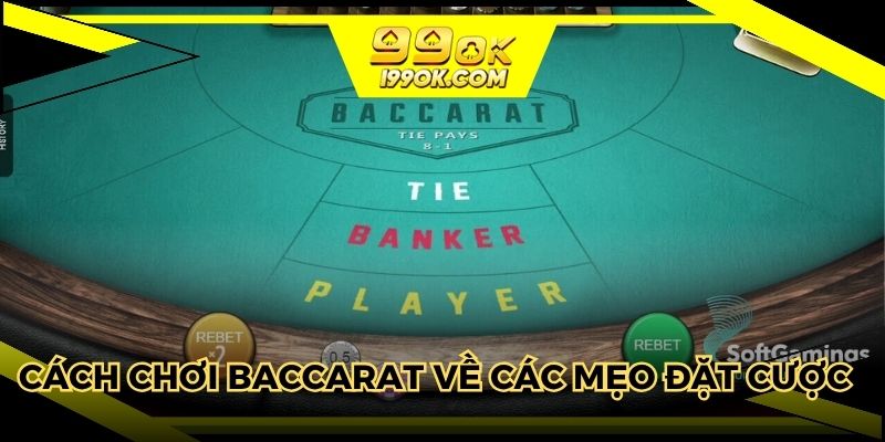 Cách chơi baccarat về các mẹo đặt cược