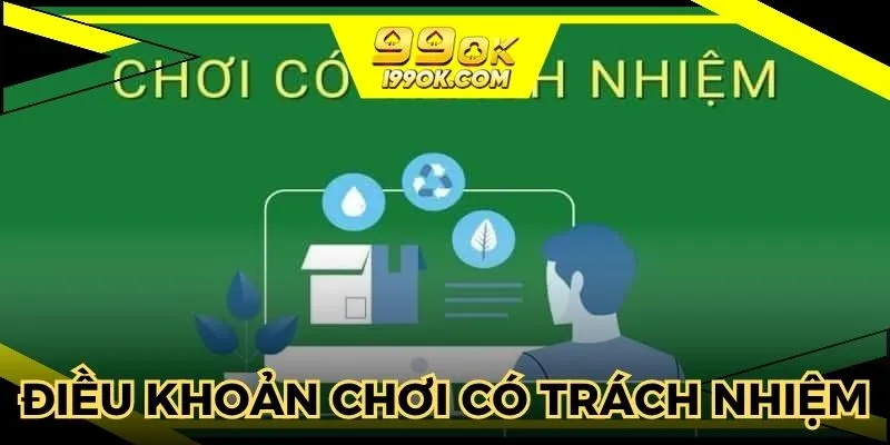 Điều khoản chơi có trách nhiệm cần biết