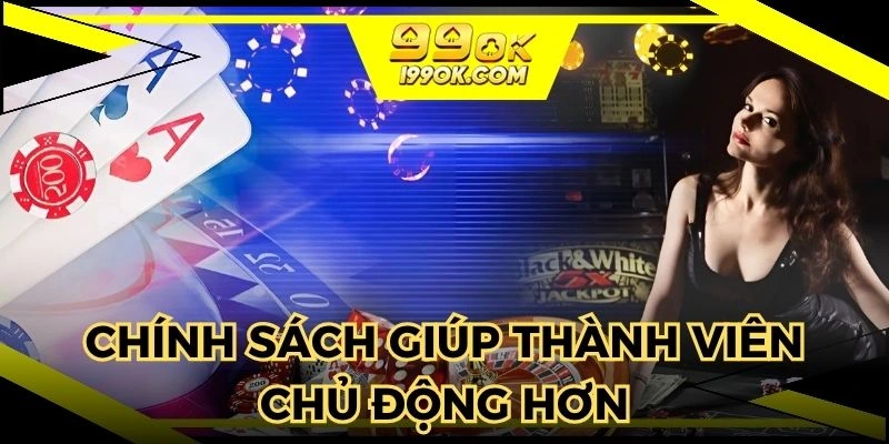 Điều khoản nhà cái giúp thành viên chủ động hơn