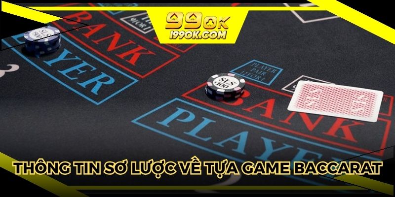 Thông tin sơ lược về tựa game baccarat